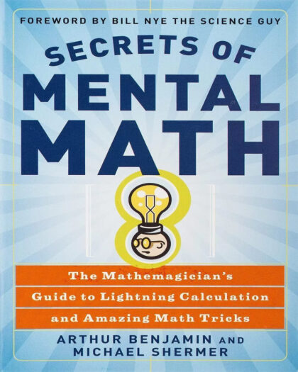 Secrets of mental math : The mathemagician's guide to lightning calculation and amazing math tricks