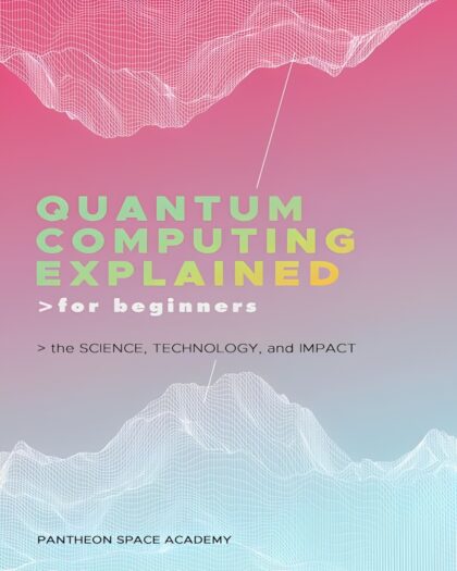 Quantum Computing Explained for Beginners: The Science, Technology, and Impact