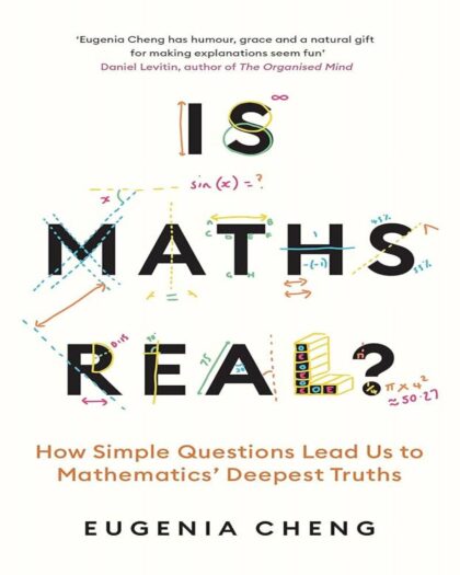 Is Math Real?: How Simple Questions Lead Us to Mathematics’ Deepest Truths
