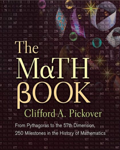 The Math Book: From Pythagoras to the 57th Dimension, 250 Milestones in the History of Mathematics (Union Square & Co. Milestones)