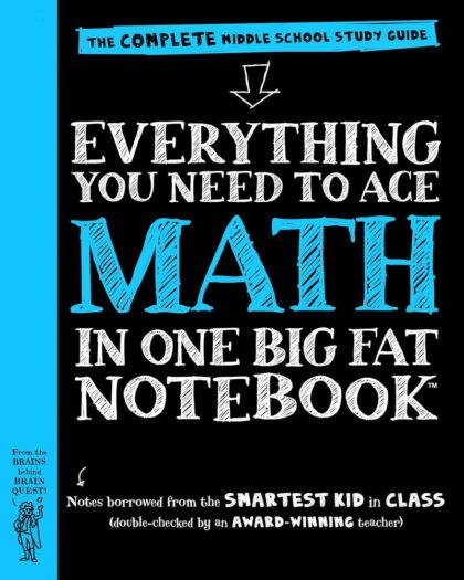 Everything You Need to Ace Math in One Big Fat Notebook: The Complete Middle School Study Guide Paperback – August 9, 2016